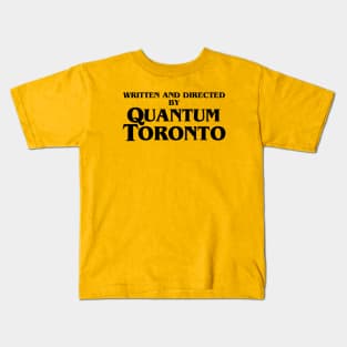 Written and directed by Quantum Toronto Kids T-Shirt